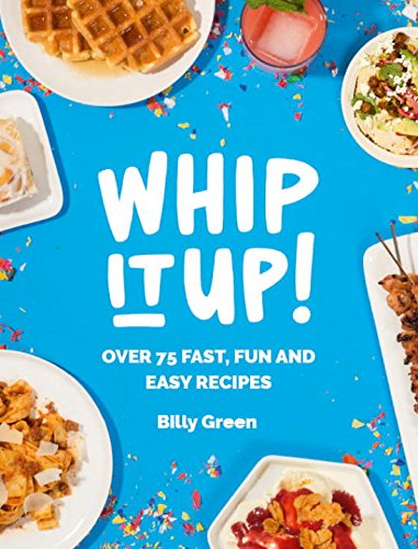 Stock image for Whip It Up! : Over 75 Fast, Fun and Easy Recipes for sale by Better World Books: West