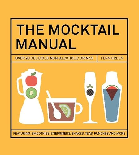 Beispielbild fr The Mocktail Manual: Smoothies, Energisers, Presses, Teas, and Other Non-Alcoholic Drinks zum Verkauf von WorldofBooks