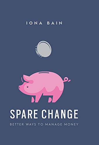 Imagen de archivo de Spare Change: How to Save More, Budget and Be Happy with Your Finances a la venta por WorldofBooks