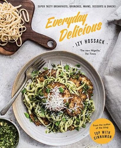 Stock image for Everyday Delicious : Super Tasty Breakfasts, Brunches, Mains, Desserts, and Snacks for sale by Better World Books