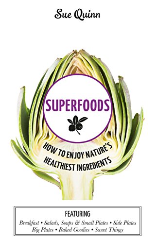 Stock image for Superfoods: How to Enjoy Nature's Healthiest Ingredients for sale by WorldofBooks