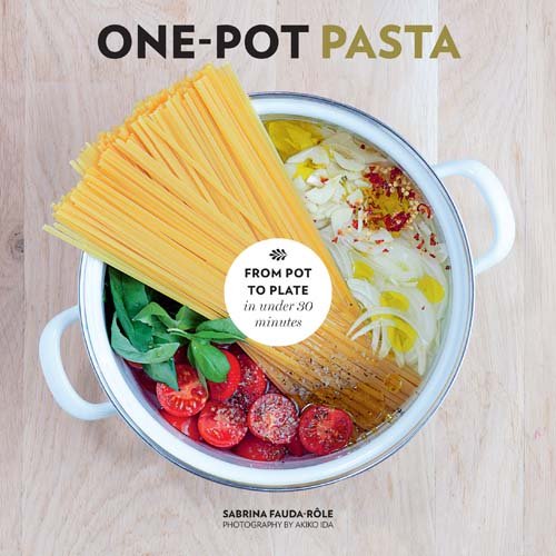 Beispielbild fr One-Pot Pasta: From Pot to Plate in Under 30 Minutes zum Verkauf von SecondSale