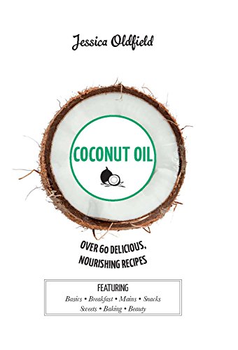 Stock image for Coconut Oil: Over 60 Delicious, Nourishing Recipes for sale by WorldofBooks