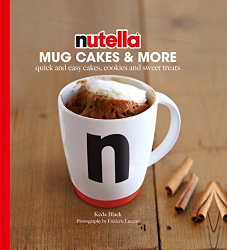 Beispielbild fr Nutella(TM) Mug Cakes and More : Quick and Easy Cakes, Cookies and Sweet Treats zum Verkauf von Better World Books