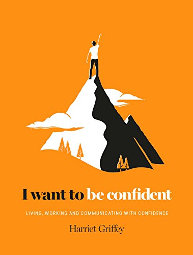 Beispielbild fr I Want to be Confident: Living, Working and Communicating with Confidence zum Verkauf von AwesomeBooks