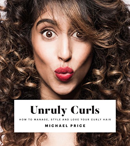 Imagen de archivo de Unruly Curls : How to Manage, Style and Love Your Curly Hair a la venta por Better World Books
