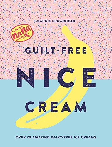 Imagen de archivo de Guilt-Free Nice Cream: Over 70 Amazing Dairy-Free Ice Creams a la venta por Gulf Coast Books