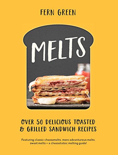 Imagen de archivo de Melts: Over 50 Delicious Toasted & Grilled Sandwich Recipes a la venta por SecondSale