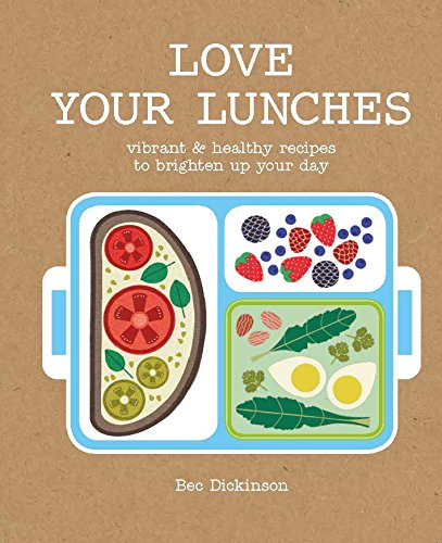 Stock image for Love Your Lunches: Vibrant Healthy Recipes to Brighten Up Your Day for sale by WorldofBooks