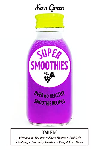 Stock image for Super Smoothies: Over 60 Healthy Smoothie Recipes for sale by Goldstone Books