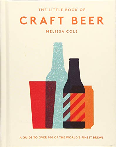 Stock image for The Little Book of Craft Beer: A Guide to Over 100 of the World's Finest Brews for sale by SecondSale