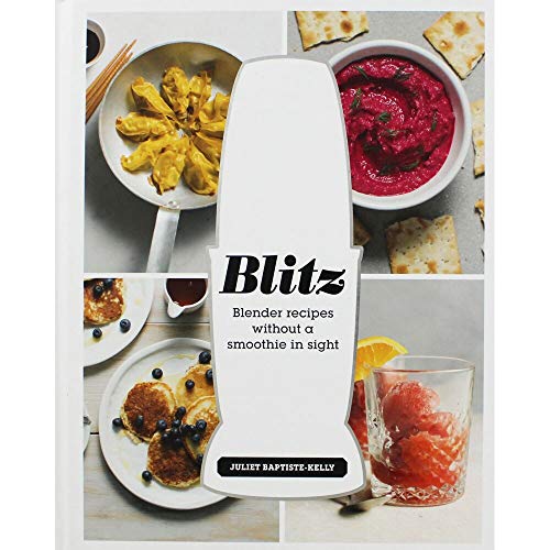 Imagen de archivo de Blitz : Blender Recipes Without a Smoothie in Sight a la venta por Better World Books