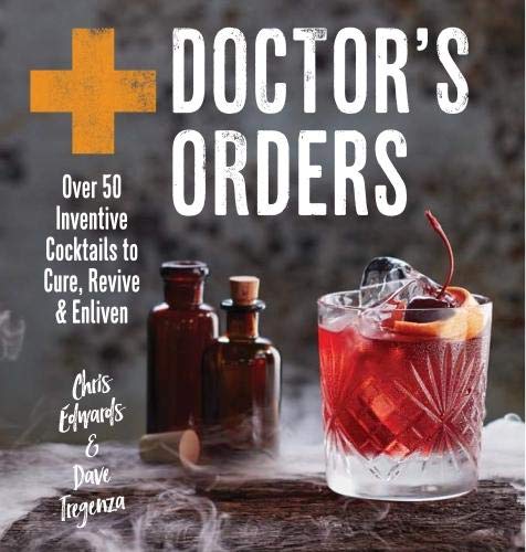 Stock image for Doctors Orders: Over 50 inventive cocktails to cure, revive enliven for sale by Off The Shelf