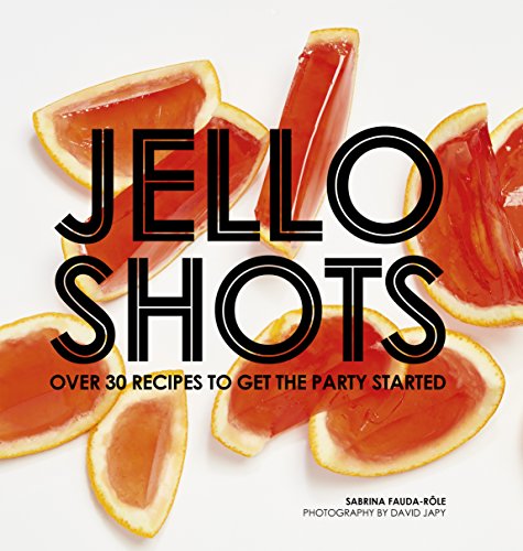 Beispielbild fr Jello Shots: Over 30 Recipes to Get the Party Started zum Verkauf von Goodwill of Colorado