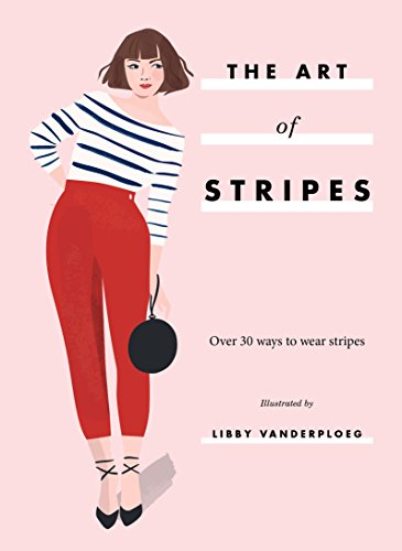 Imagen de archivo de The Art of Stripes: Over 30 ways to wear stripes a la venta por WorldofBooks