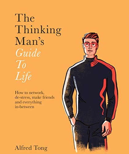 Stock image for The Thinking Man's Guide to Life: How to Network, De-stress, Make Friends and Everything In-between for sale by SecondSale