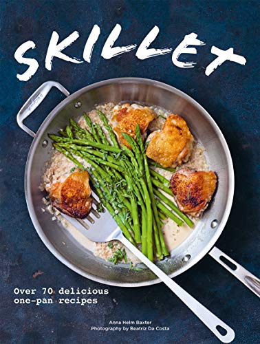 Beispielbild fr Skillet: Over 70 Delicious One-Pan Recipes zum Verkauf von ZBK Books