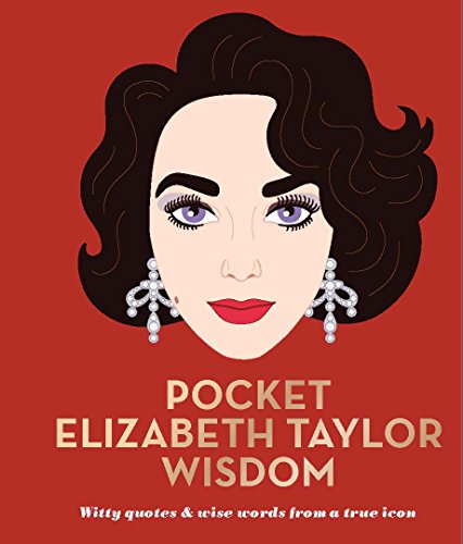 Stock image for Pocket Elizabeth Taylor Wisdom: Witty and Wise Words from a True Icon for sale by SecondSale