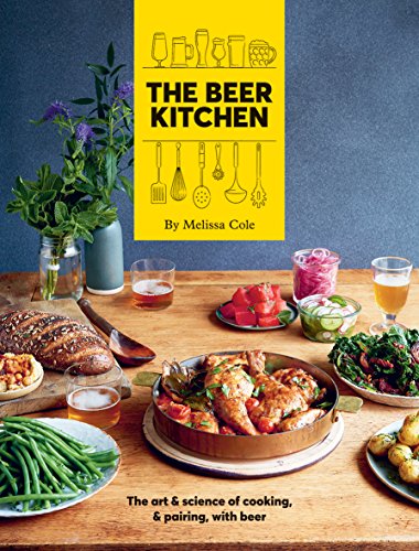 Imagen de archivo de The Beer Kitchen: The Art and Science of Cooking, & Pairing, with Beer a la venta por More Than Words