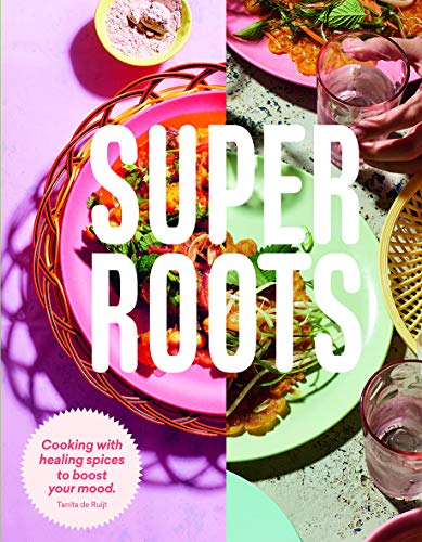Stock image for Super Roots: Cooking with Herbs, Roots & Spices to Boost Your Mood: Cooking with Healing Spices to Boost Your Mood for sale by WorldofBooks