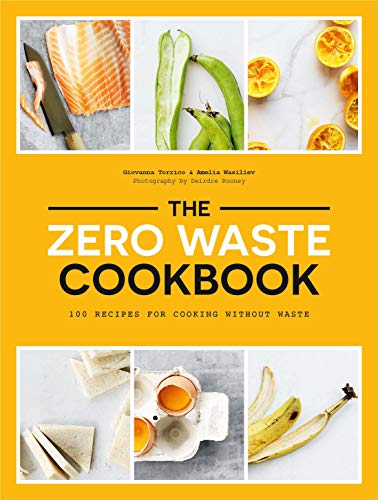 Beispielbild fr The Zero Waste Cookbook: 100 Recipes for Cooking Without Waste zum Verkauf von WorldofBooks