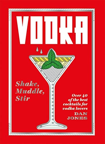 9781784882495: Vodka: Shake, Muddle, Stir: over 40 of the Best Cocktails for Vodka Lovers