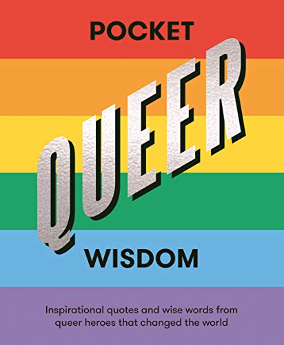 Stock image for Pocket Queer Wisdom: Inspirational Quotes and Wise Words from Queer Heroes Who Changed the World for sale by BooksRun