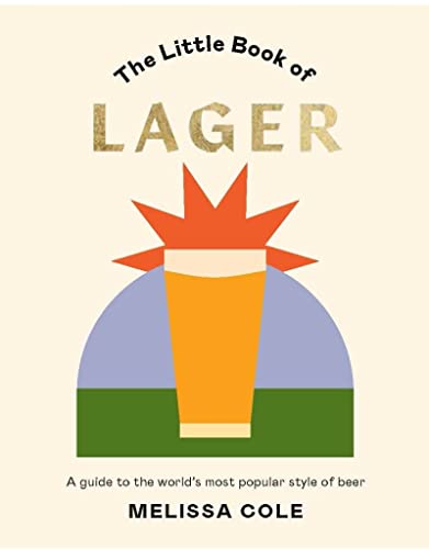Beispielbild fr The Little Book of Lager: A guide to the world's most popular style of beer zum Verkauf von WorldofBooks