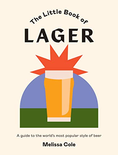 Stock image for The Little Book of Lager: A guide to the world's most popular style of beer for sale by WorldofBooks