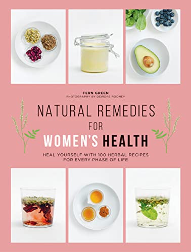 Imagen de archivo de Natural Remedies for Womens Health: Heal Yourself with 100 Recipes for Every Phase of Your Life a la venta por Bookoutlet1