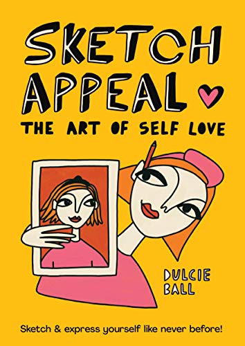 Beispielbild fr Sketch Appeal: The Art of Self-Love: Sketch and express yourself like never before! zum Verkauf von WorldofBooks