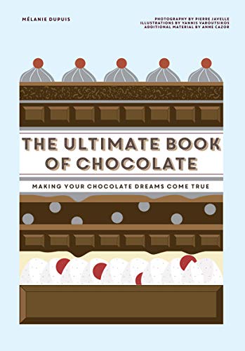 Imagen de archivo de The Ultimate Book of Chocolate: Make your chocolate dreams become a reality a la venta por SecondSale