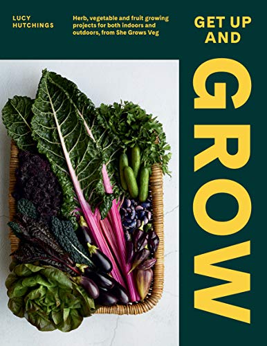Stock image for Get Up and Grow: Herb, Vegetable and Fruit Growing Projects for Both Indoors and Outdoors, from She Grows Veg for sale by Magers and Quinn Booksellers
