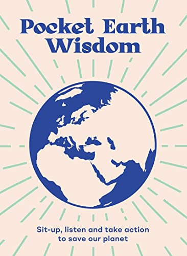 Stock image for Pocket Earth Wisdom: Sit-up, listen and take action to save our planet for sale by SecondSale