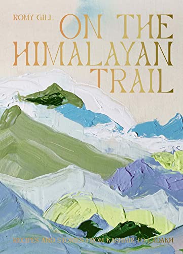 Stock image for On the Himalayan Trail: Recipes and Stories from Kashmir to Ladakh for sale by Half Price Books Inc.
