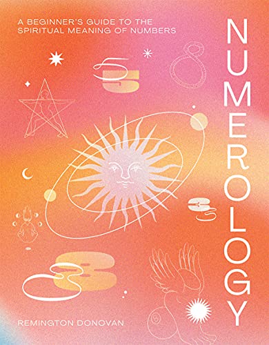 Stock image for Numerology: A Beginner's Guide to the Mystic Significance of Numbers: A Beginner's Guide to the Spiritual Meaning of Numbers