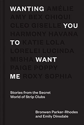 Beispielbild fr Wanting You to Want Me: Stories from Secret World of Strip Clubs zum Verkauf von BooksRun