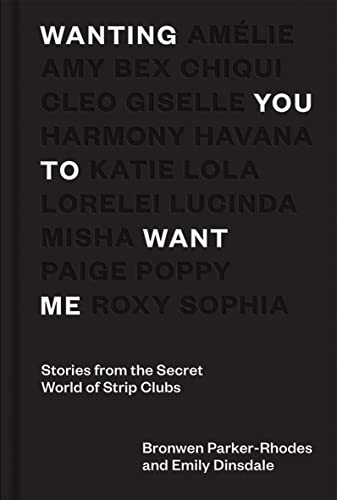 Imagen de archivo de Wanting You to Want Me: Stories from Secret World of Strip Clubs a la venta por BooksRun