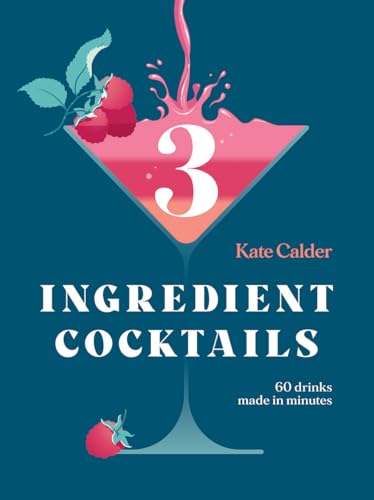 Imagen de archivo de Three Ingredient Cocktails: 60 Drinks Made in Minutes (Hardie Grant Books) a la venta por Goodwill Southern California