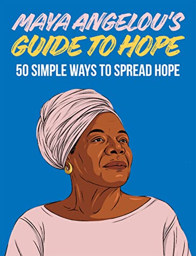 Beispielbild fr Maya Angelou's Guide to Hope: 50 Simple Ways to Spread Hope zum Verkauf von SecondSale