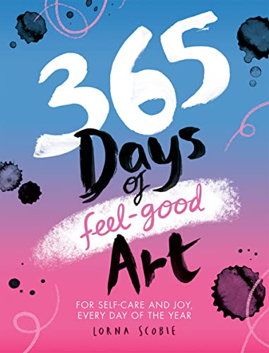 Stock image for 365 Days of Feel-Good Art: For Self-Care and Joy, Every Day of the Year for sale by Bookoutlet1