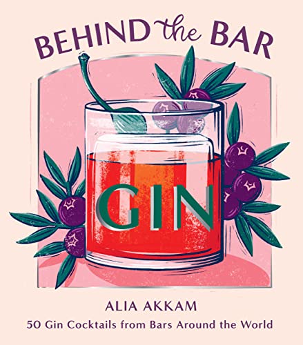 Stock image for Behind the Bar: Gin: 50 Gin Cocktails from Bars Around the World for sale by AwesomeBooks