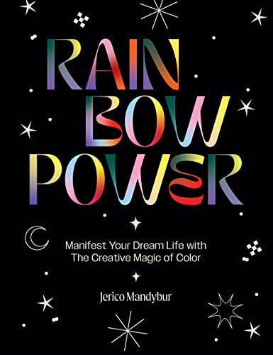 Beispielbild fr Rainbow Power : Manifest Your Dream Life with the Creative Magic of Color zum Verkauf von WorldofBooks