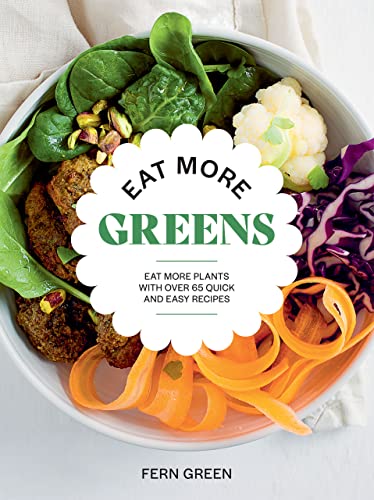 Beispielbild fr Eat More Greens: Eat More Plants with Over 65 Quick and Easy Recipes zum Verkauf von Bookoutlet1