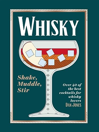 Stock image for Whiskey: Shake, Muddle, Stir: Over 40 of the Best Cocktails for Whiskey Lovers for sale by ThriftBooks-Dallas