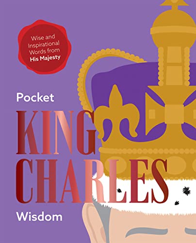 Imagen de archivo de Pocket King Charles Wisdom: Wise and Inspirational Words from His Majesty a la venta por ThriftBooks-Dallas