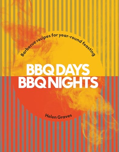 9781784886806: Bbq Days, Bbq Nights: Barbecue Recipes for Year-round Feasting