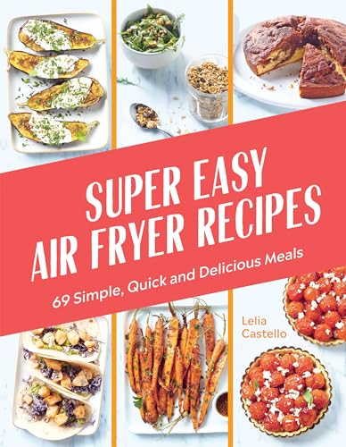 9781784886899: Super-Easy Air Fryer Recipes: 69 Simple, Quick and Delicious Meals
