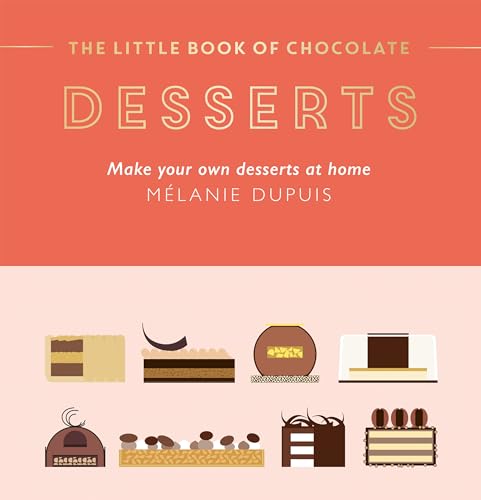 Imagen de archivo de The Little Book of Chocolate: Desserts: Make Your Own Desserts at Home a la venta por WorldofBooks