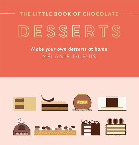 Stock image for The Little Book of Chocolate: Desserts: Make Your Own Desserts at Home for sale by WorldofBooks